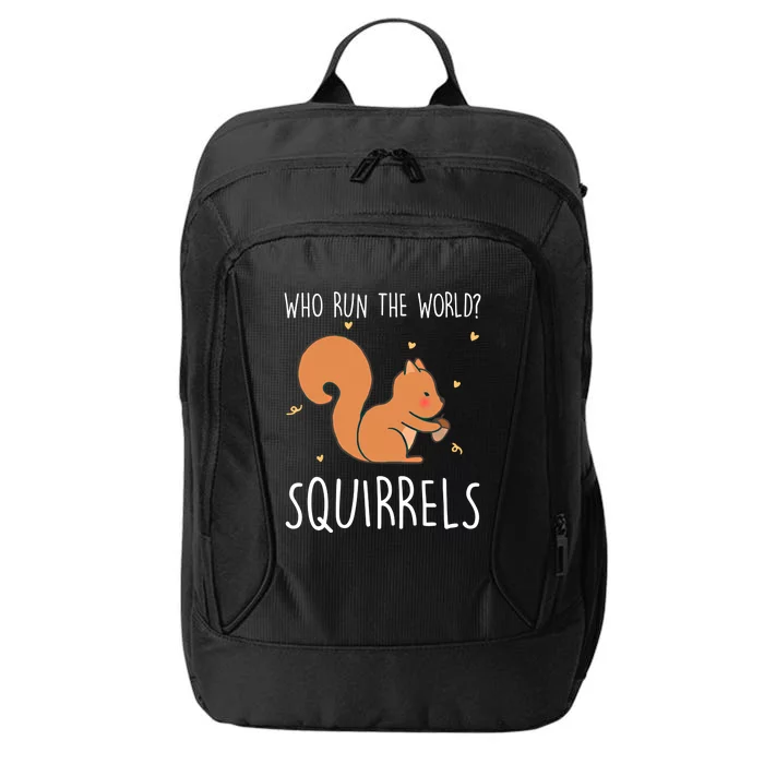 Who Run The World Squirrels Funny Squirrel Animal Lover Gift Meaningful Gift City Backpack