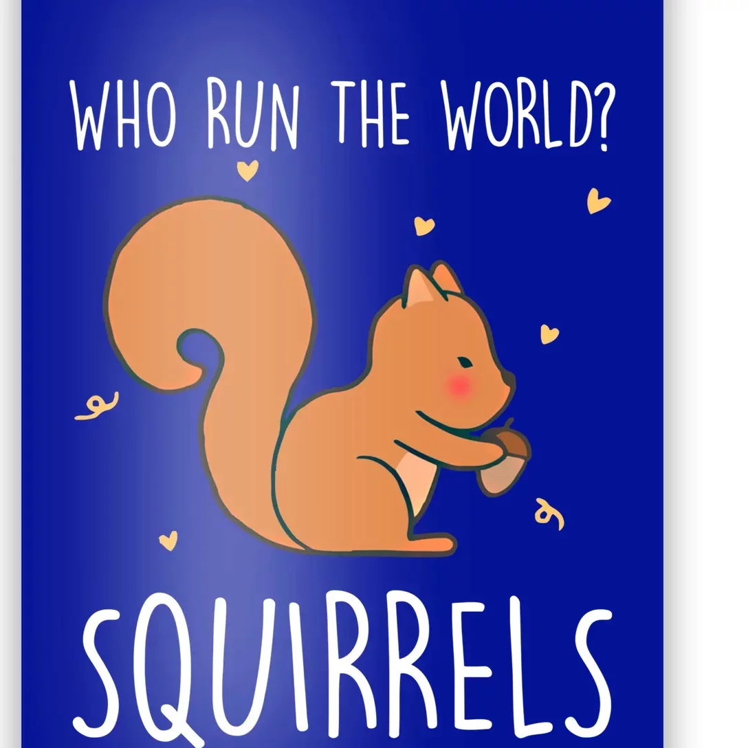 Who Run The World Squirrels Funny Squirrel Animal Lover Gift Meaningful Gift Poster