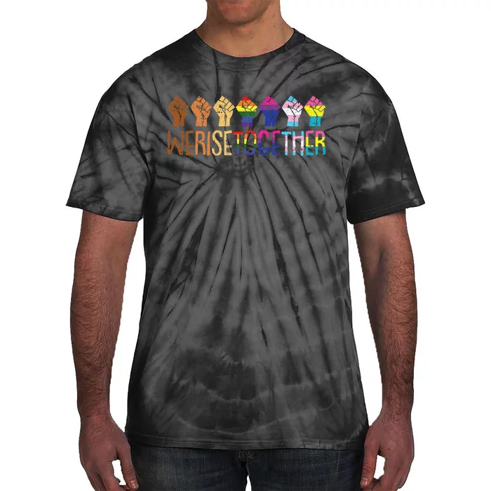 We Rise Together LGBTQ Pride Social Justice Equality Ally Tie-Dye T-Shirt