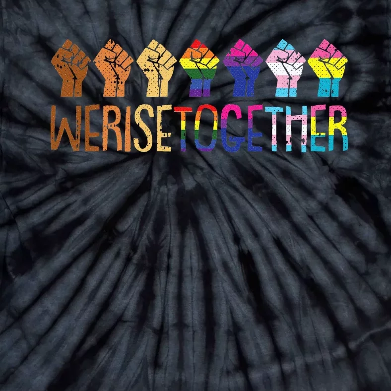 We Rise Together LGBTQ Pride Social Justice Equality Ally Tie-Dye T-Shirt