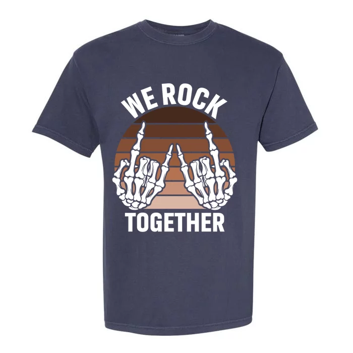 We Rock Together Rocker Skeleton Hand Retro Sunset Funny Gift Garment-Dyed Heavyweight T-Shirt