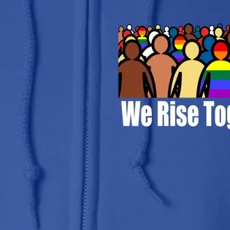 We Rise Together Against Racism For Equality Social Justice Great Gift Full Zip Hoodie