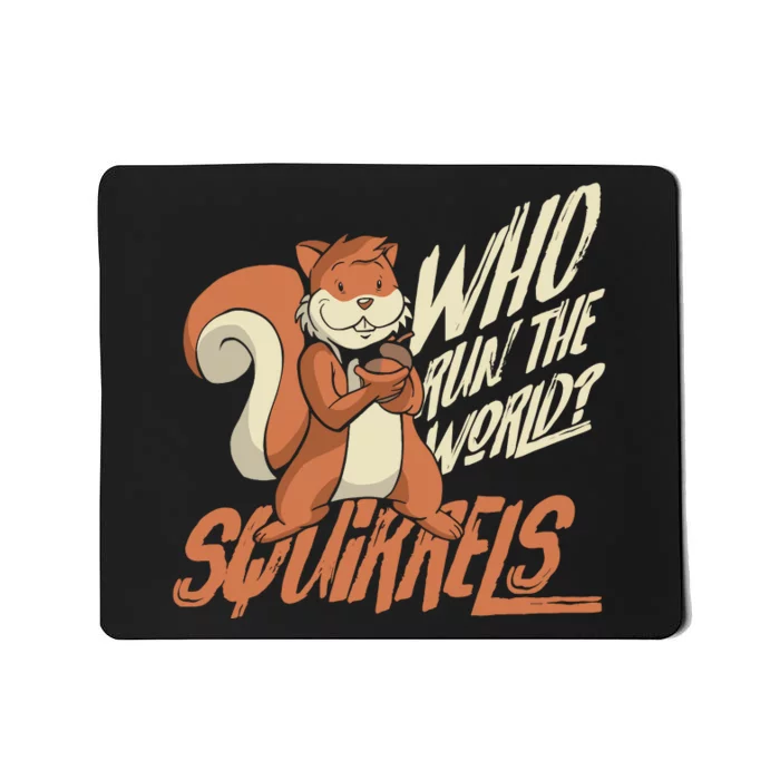 Who Run The World Squirrels Hidden President Squirrel Mousepad