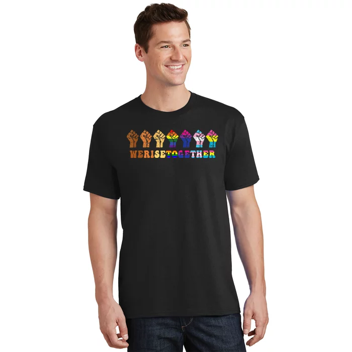 We Rise Together Lgbt Q Pride Social Justice Equality Ally T-Shirt