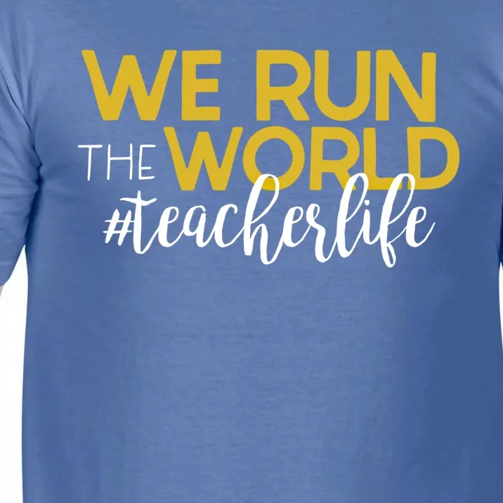 We Run The World #Teacherlife Gift Comfort Colors T-Shirt