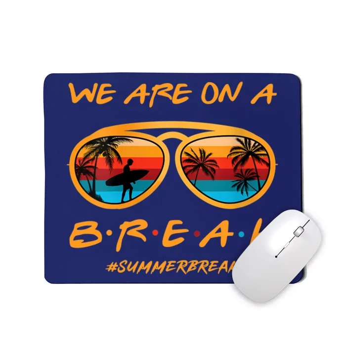 Wo Rainbow We Are On A Break Teacher Summer Break Hello Summer V-Neck Mousepad