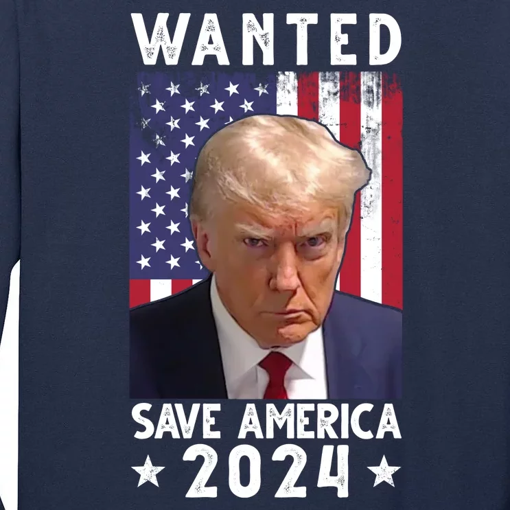 Wanted Save America 2024 Donald Trump USA Flag Tall Long Sleeve T-Shirt