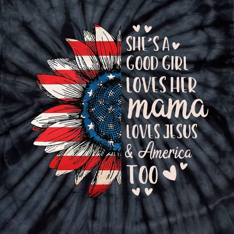 Womens Shes A Good Girl Loves Her Mama Jesus America Too Tie-Dye T-Shirt