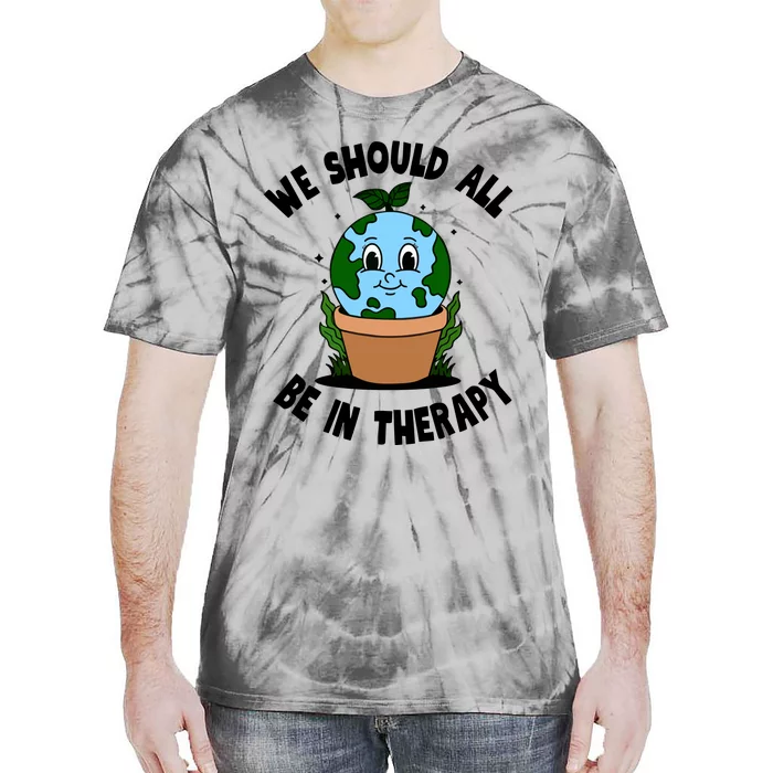 We Should All Be In Therapy Tie-Dye T-Shirt