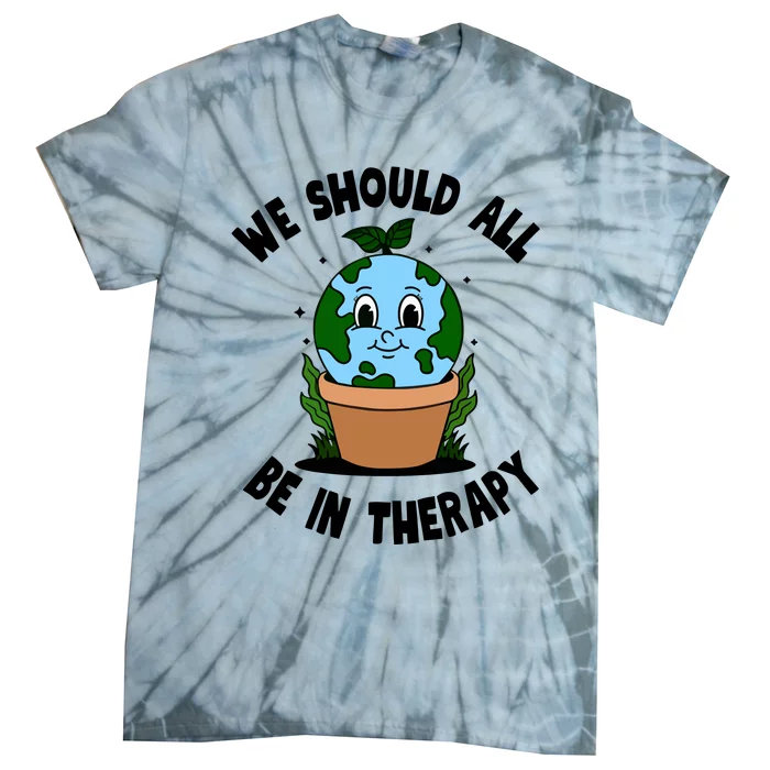 We Should All Be In Therapy Tie-Dye T-Shirt