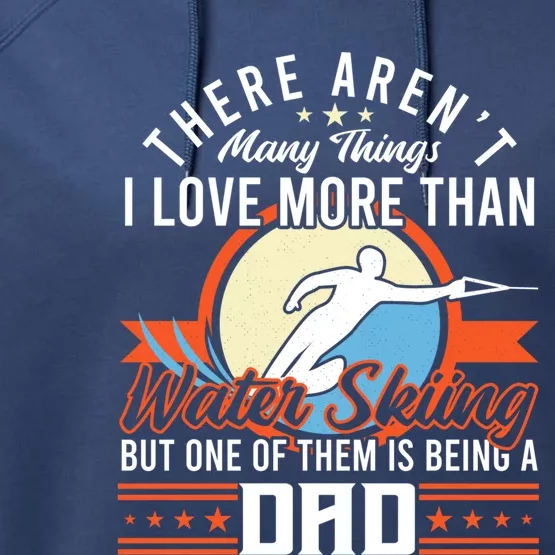 Water Skiing And Being A Dad Gift Performance Fleece Hoodie