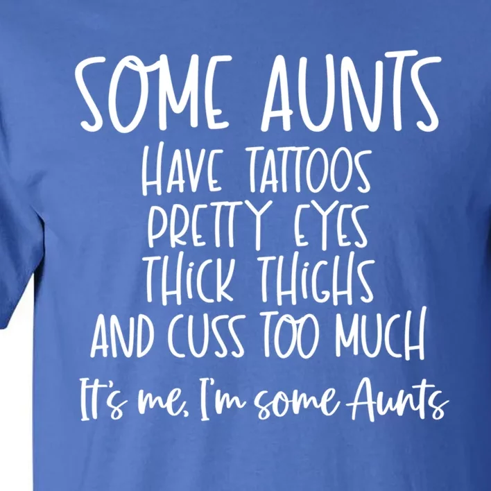 Wo Some Aunts Cuss Too Much Aunt Funny Auntie Great Gift Tall T-Shirt