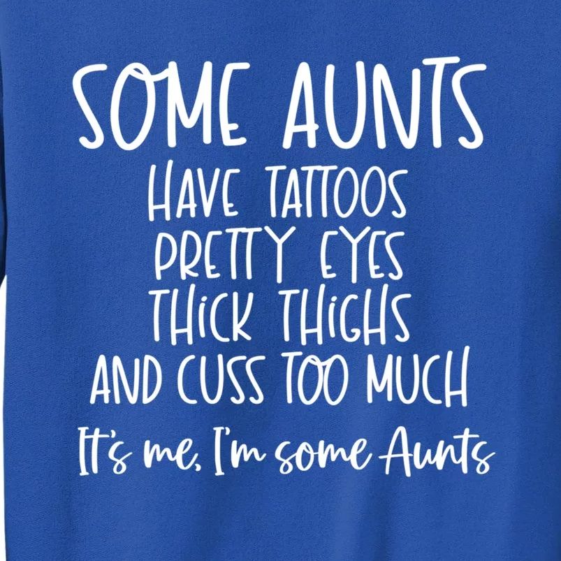 Wo Some Aunts Cuss Too Much Aunt Funny Auntie Great Gift Tall Sweatshirt