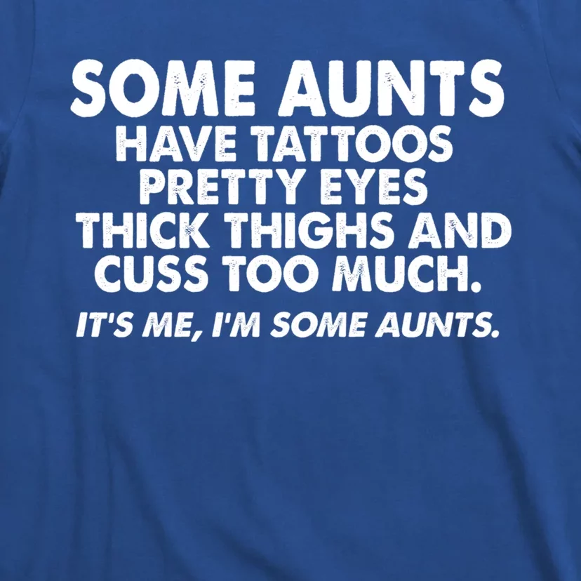 Wo Some Aunts Cuss Too Much Funny Auntie Funny Gift Aunt Gift T-Shirt