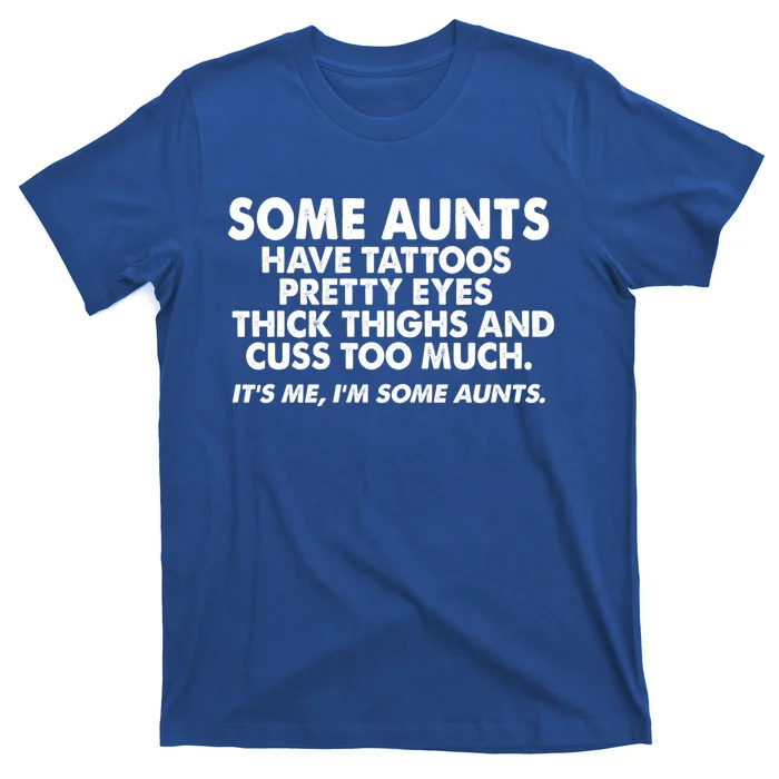 Wo Some Aunts Cuss Too Much Funny Auntie Funny Gift Aunt Gift T-Shirt