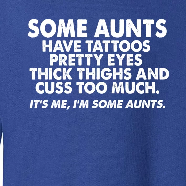 Wo Some Aunts Cuss Too Much Funny Auntie Funny Gift Aunt Gift Toddler Sweatshirt