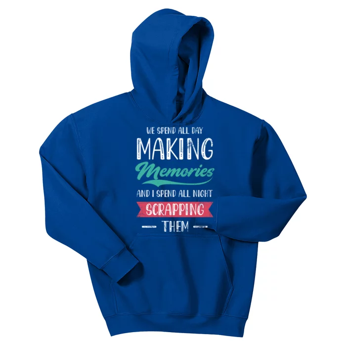 We Spend All Day Making Memories And I Spend All Scrapbook Cute Gift Kids Hoodie