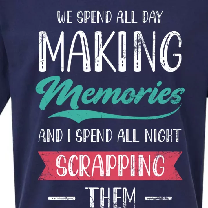 We Spend All Day Making Memories And I Spend All Scrapbook Cute Gift Sueded Cloud Jersey T-Shirt