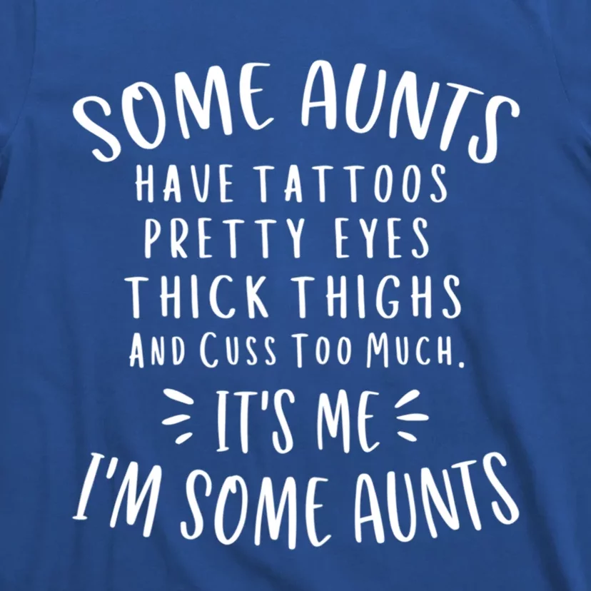 Wo Some Aunts Cuss Too Much Funny Auntie Cool Gift T-Shirt