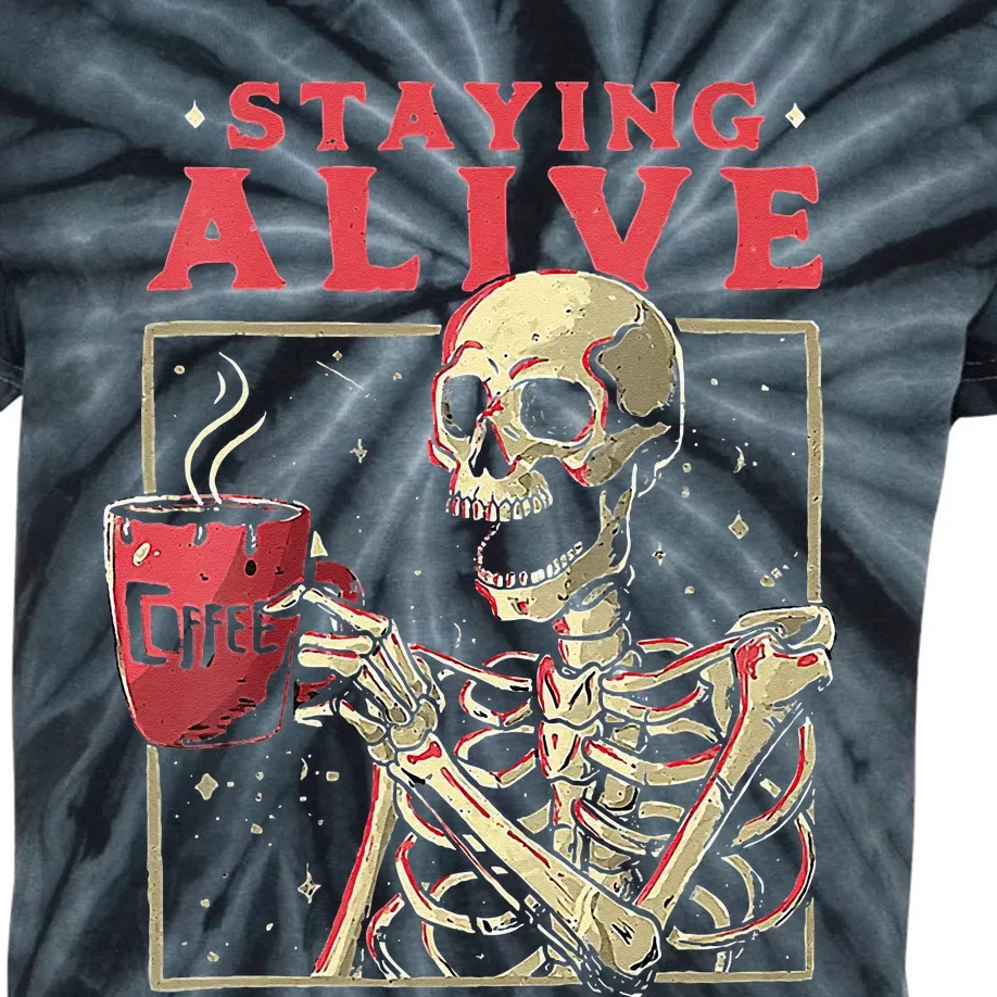 Womens Staying Alive Skeleton Drink Coffee Funny Skeleton Skull Kids Tie-Dye T-Shirt