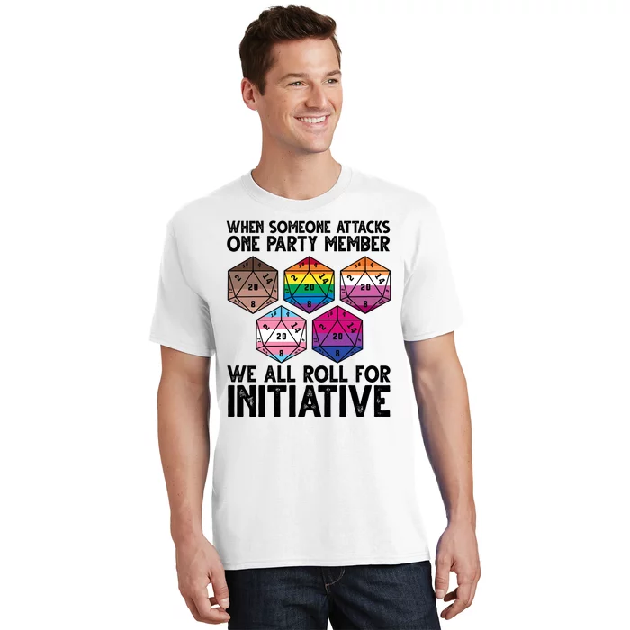 When Someone Attacks One Party Member We All Roll For Initiative T-Shirt