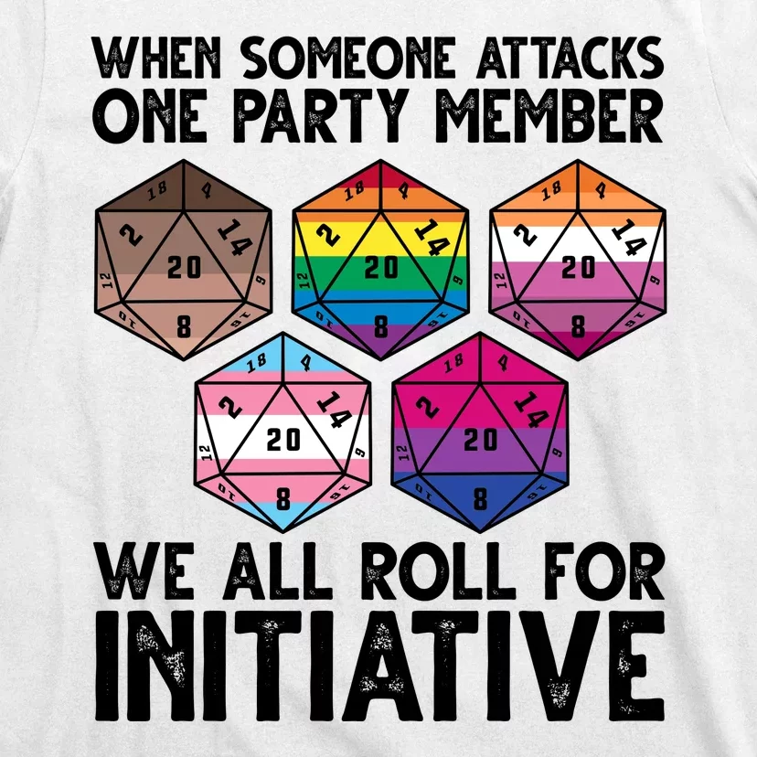 When Someone Attacks One Party Member We All Roll For Initiative T-Shirt