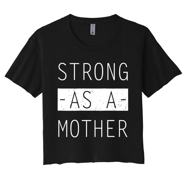 Wo Strong As A Mother Cute Tee For Mom Mothers Day Quotes Tank Top Women's Crop Top Tee