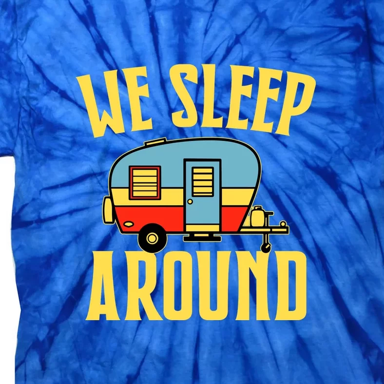 We Sleep Around RV Camping Gift Holiday Tie-Dye T-Shirt