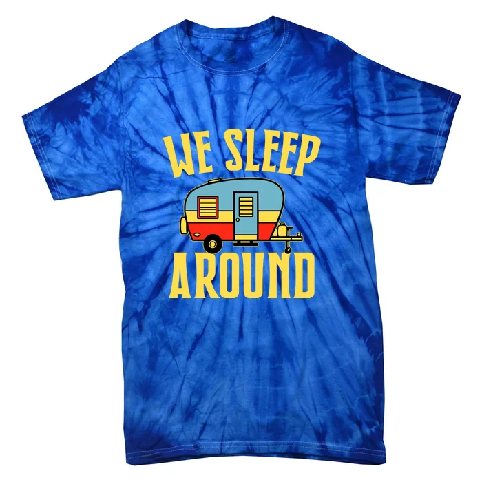 We Sleep Around RV Camping Gift Holiday Tie-Dye T-Shirt