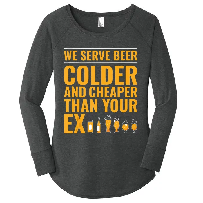 We Serve Beer Colder Cheaper Than Your Ex Funny Bartender Women's Perfect Tri Tunic Long Sleeve Shirt