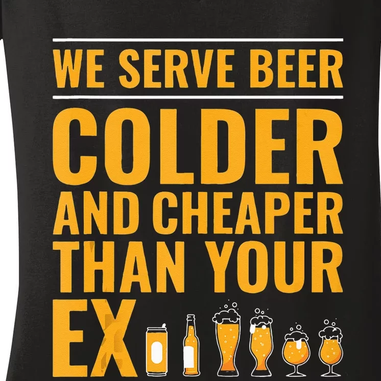 We Serve Beer Colder Cheaper Than Your Ex Funny Bartender Women's V-Neck T-Shirt