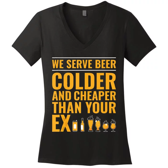 We Serve Beer Colder Cheaper Than Your Ex Funny Bartender Women's V-Neck T-Shirt