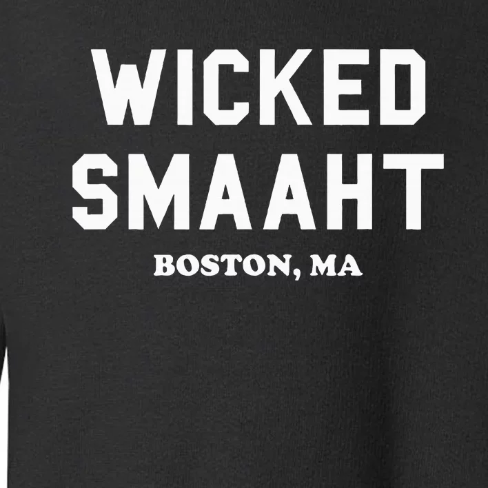 Wicked Smaaht Boston Ma Funny Boston Toddler Sweatshirt