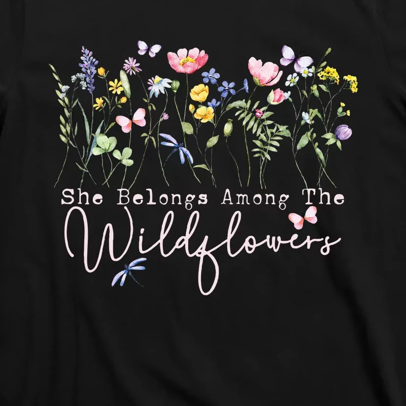 Wildflowers She Belongs Among The Wildflowers Gardening T-Shirt