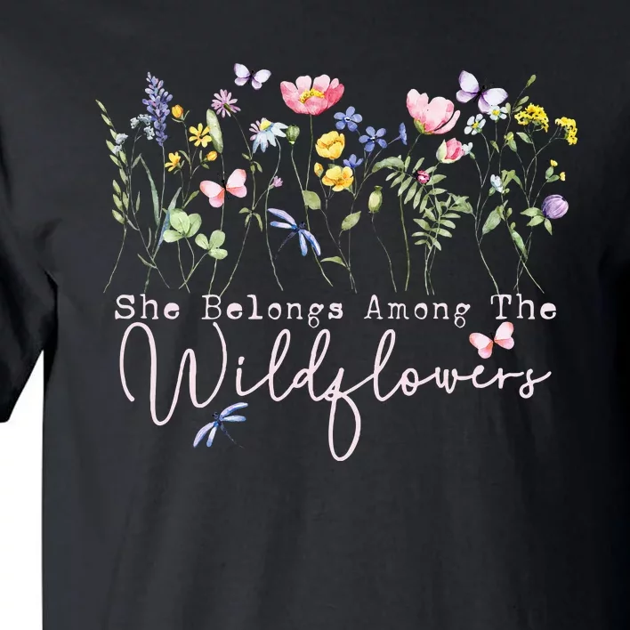 Wildflowers She Belongs Among The Wildflowers Gardening Tall T-Shirt