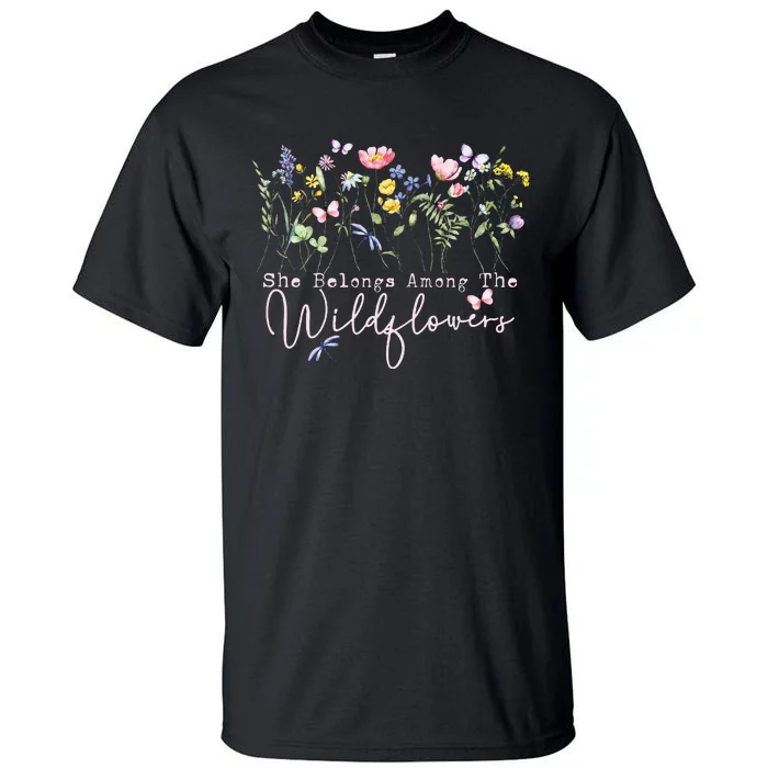 Wildflowers She Belongs Among The Wildflowers Gardening Tall T-Shirt