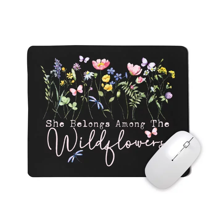 Wildflowers She Belongs Among The Wildflowers Gardening Mousepad