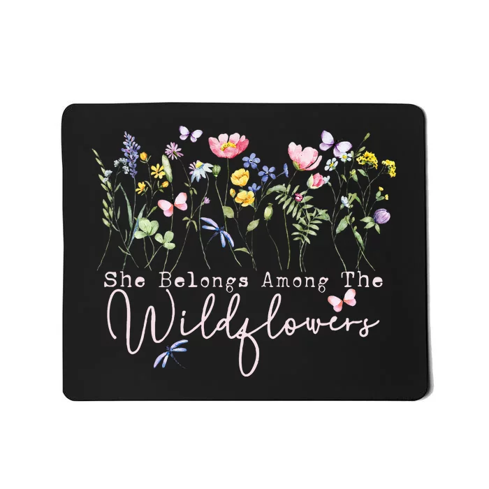 Wildflowers She Belongs Among The Wildflowers Gardening Mousepad