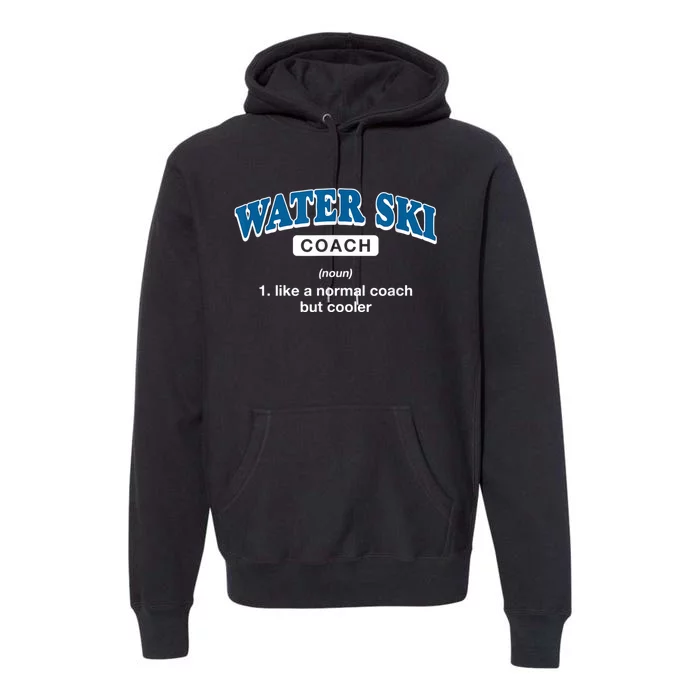 Water Ski Coach Definition Funny Water Skiing Humor Premium Hoodie