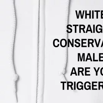 White Straight Conservative Male Are You Triggered Full Zip Hoodie