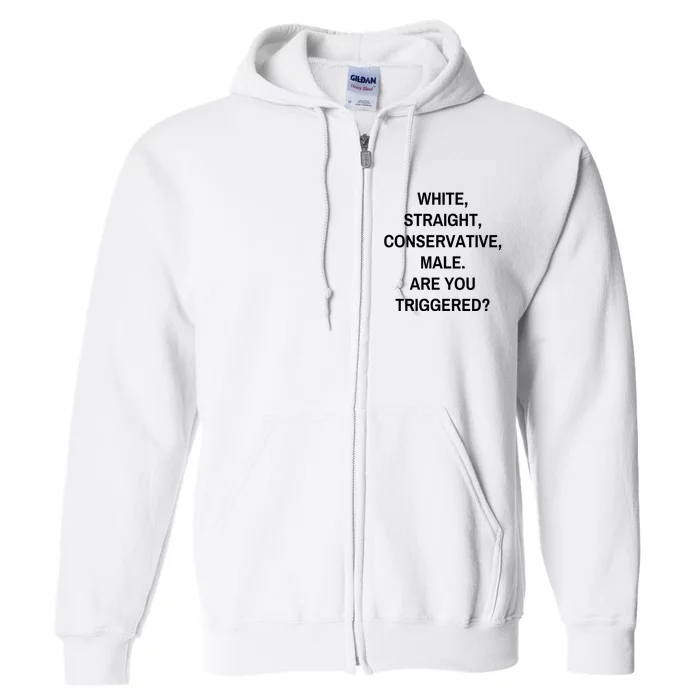 White Straight Conservative Male Are You Triggered Full Zip Hoodie