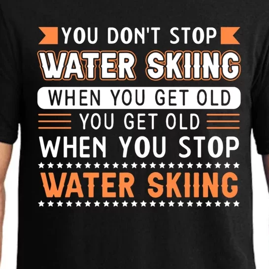 Water Skiing Cute Gift You Dont Stop Water Skiing Old Gift Pajama Set