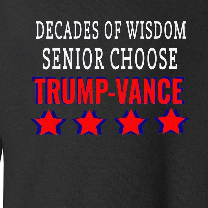 Wise Senior Choose Trump 2024 Election Toddler Sweatshirt