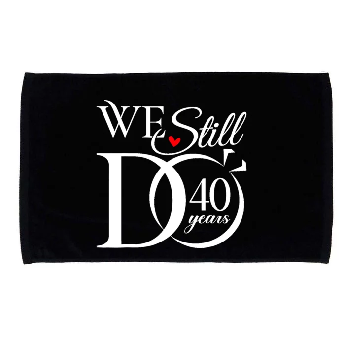 We Still Do 40 Years Funny Couple 40th Wedding Anniversary Microfiber Hand Towel