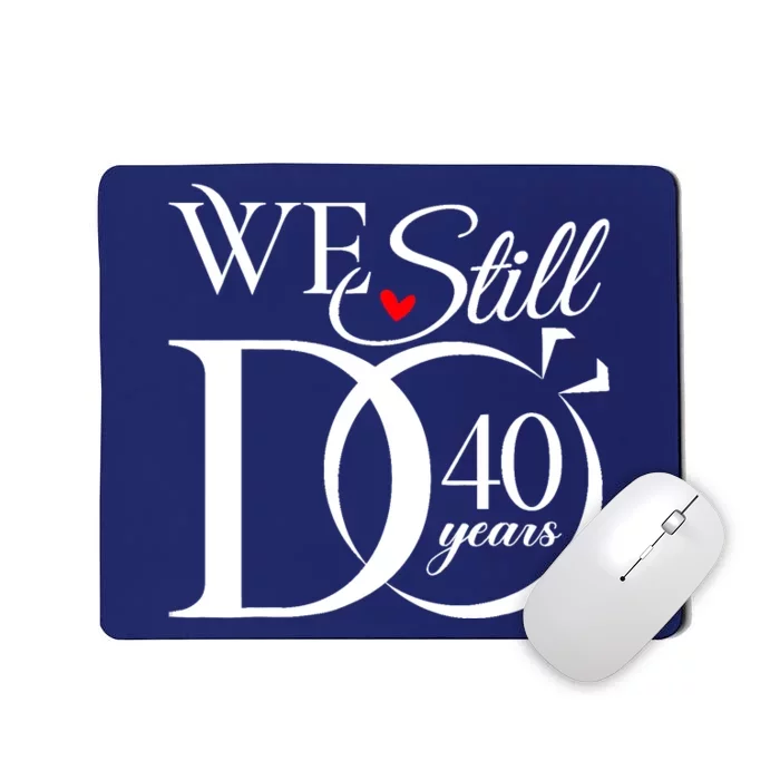 We Still Do 40 Years Funny Couple 40th Wedding Anniversary Mousepad