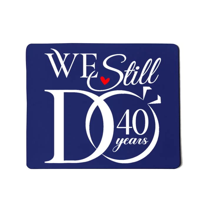 We Still Do 40 Years Funny Couple 40th Wedding Anniversary Mousepad