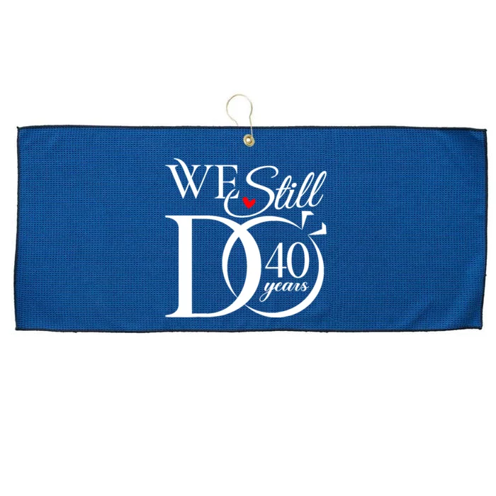 We Still Do 40 Years Funny Couple 40th Wedding Anniversary Large Microfiber Waffle Golf Towel