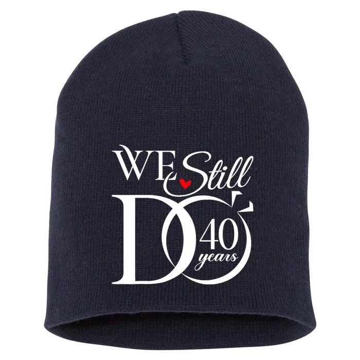 We Still Do 40 Years Funny Couple 40th Wedding Anniversary Short Acrylic Beanie