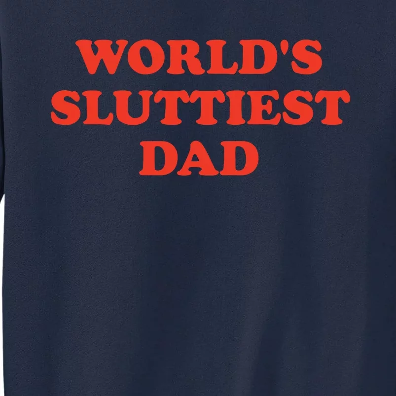 Worlds Sluttiest Dad Joke Tall Sweatshirt