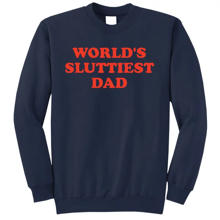 Worlds Sluttiest Dad Joke Tall Sweatshirt